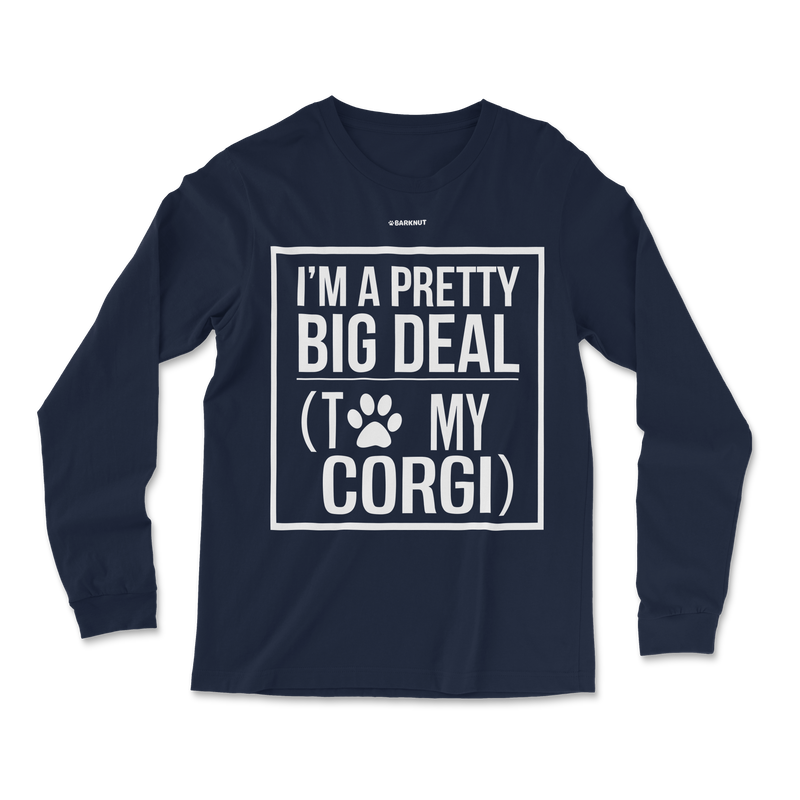 Load image into Gallery viewer, I Am Pretty Big Deal With To My Corgi Long Sleeve Shirt
