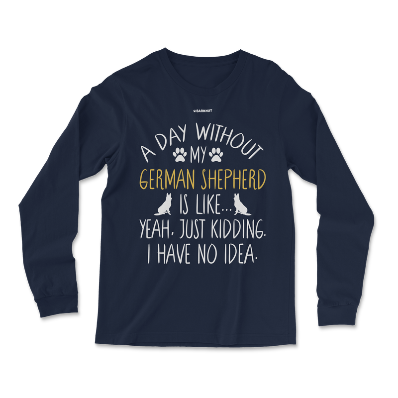 Load image into Gallery viewer, A Day Without My German Shepherd Dog Lover Funny Long Sleeve Shirt
