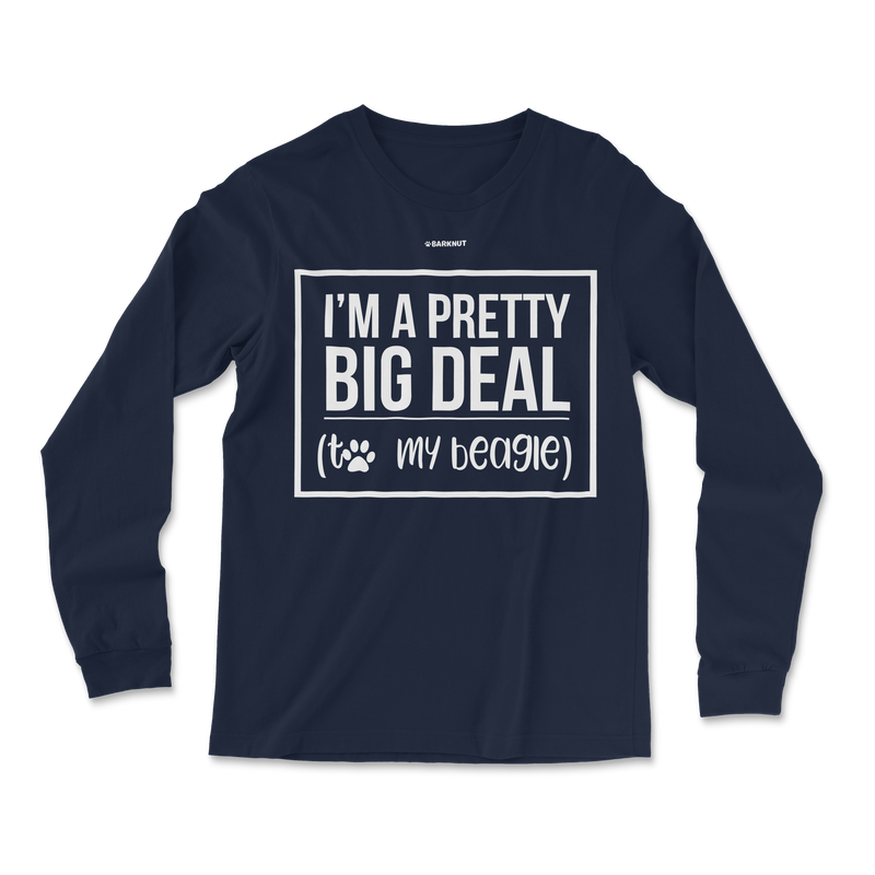 Load image into Gallery viewer, I&#39;m A Pretty Big Deal My Beagle Long Sleeve Shirt
