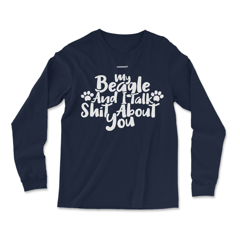 Load image into Gallery viewer, My Beagle And I Talk Shit About You Long Sleeve Shirt
