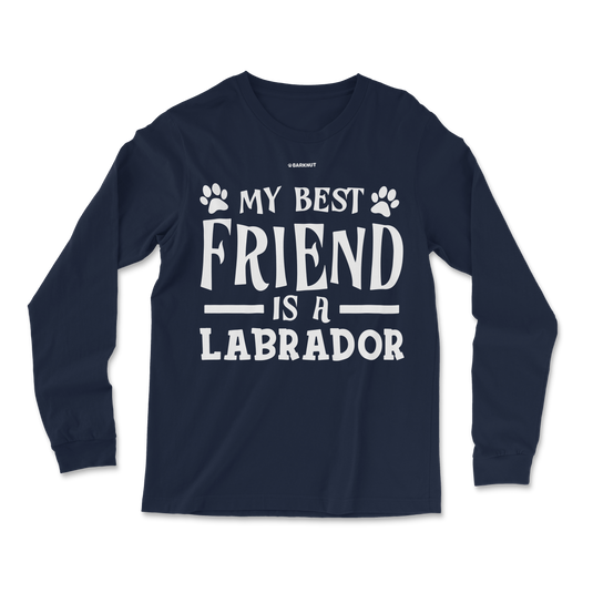 My Best Friend Is A Labrador Long Sleeve Shirt