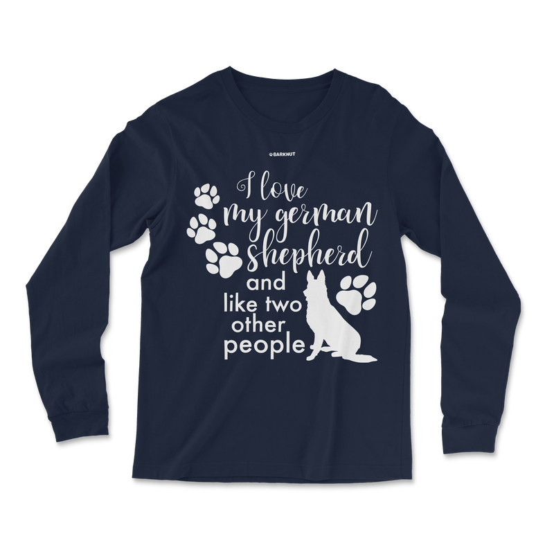 Load image into Gallery viewer, I Love My German Shepherd And Like Two Other People Long Sleeve Shirt
