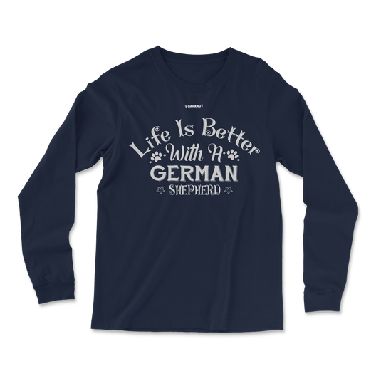 Life is Better With A German Shepherd Long Sleeve Shirt