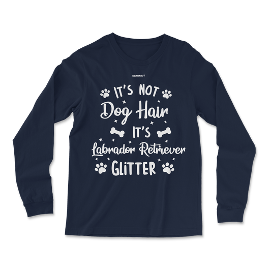 It's Not Dog Hair It's Labrador Retriever Glitter Long Sleeve Shirt