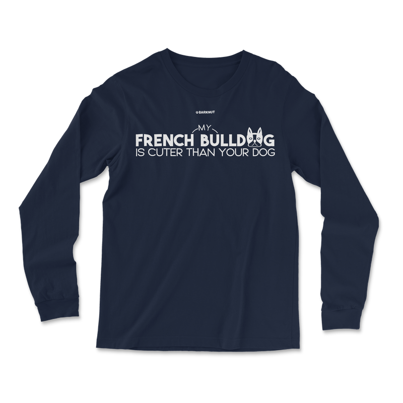 Load image into Gallery viewer, My French Bulldog is Cuter than Your Dog Long Sleeve Shirt
