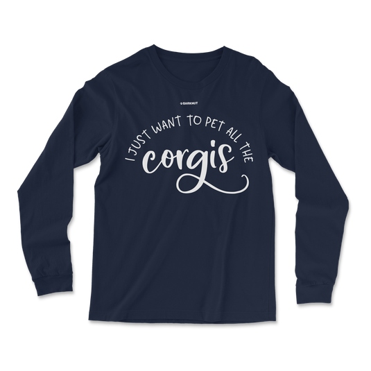 I Just Want To Pet All The Corgis Long Sleeve Shirt