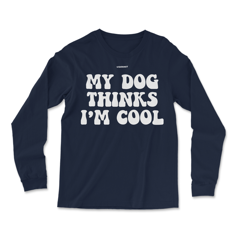 Load image into Gallery viewer, My Dog Thinks I’m Cool Long Sleeve Shirt
