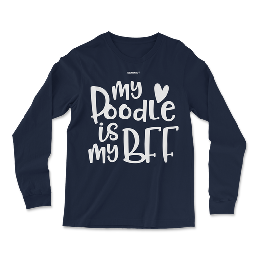 My Poodle Is My BFF Long Sleeve Shirt