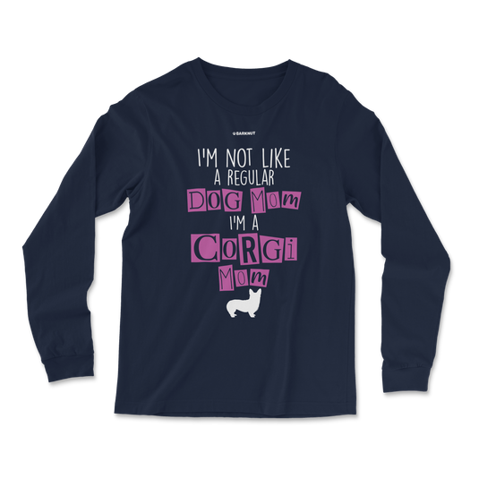 I'm Not Like A Regular Dog Mom i'm A Corgi Mom Long Sleeve Shirt