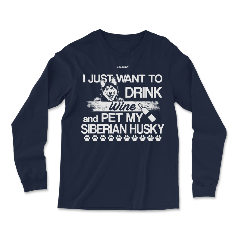 Load image into Gallery viewer, I Just Want To Drink Wine And Pet My Siberian Husky Long Sleeve Shirt
