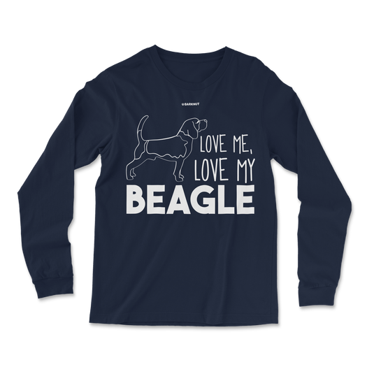 Love Me Love My Beagle Long Sleeve Shirt