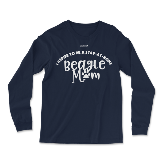 I Aspire To Be A Stay At Home Beagle Mom Long Sleeve Shirt