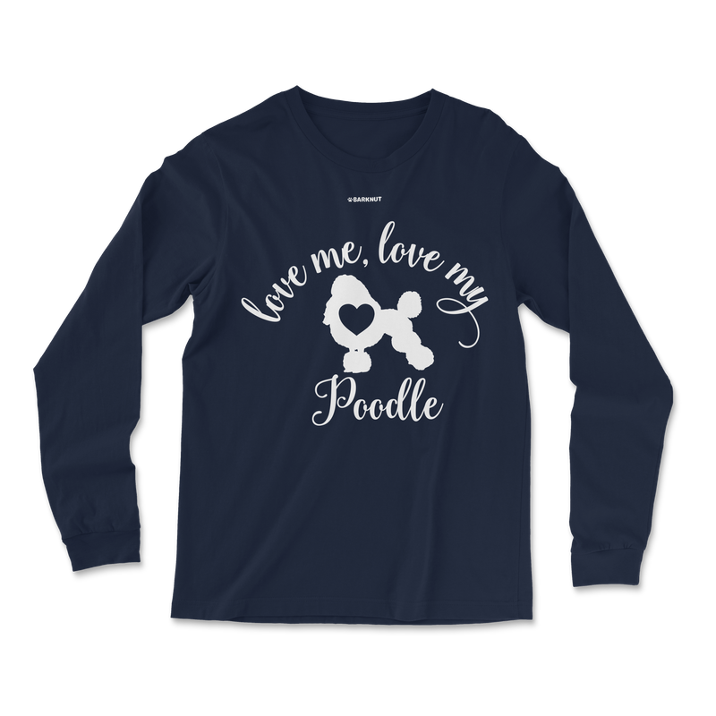 Load image into Gallery viewer, Love Me Love My Poodle Long Sleeve Shirt
