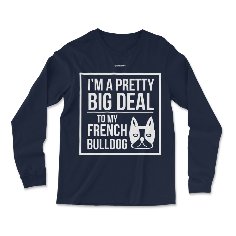 Load image into Gallery viewer, French Bulldog Big Deal Long Sleeve Shirt
