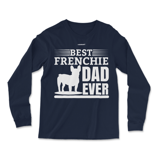 Best Frenchie Dad Ever Long Sleeve Shirt