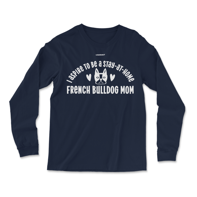 Load image into Gallery viewer, French Bulldog Stay at Home Mom Long Sleeve Shirt
