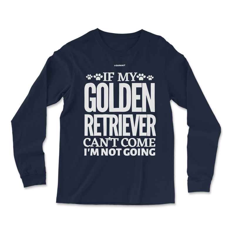 Load image into Gallery viewer, If My Golden Retriever Can&#39;t Come I&#39;m Not Going Long Sleeve Shirt
