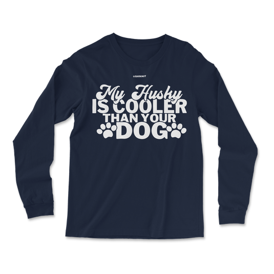 My Husky Is Cooler Than Your Dog Long Sleeve Shirt