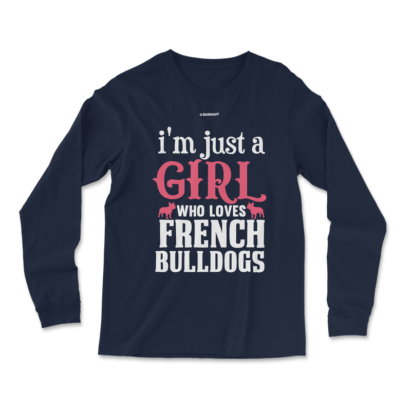 Load image into Gallery viewer, I&#39;m Just A Girl Who Loves French Bulldogs Long Sleeve Shirt
