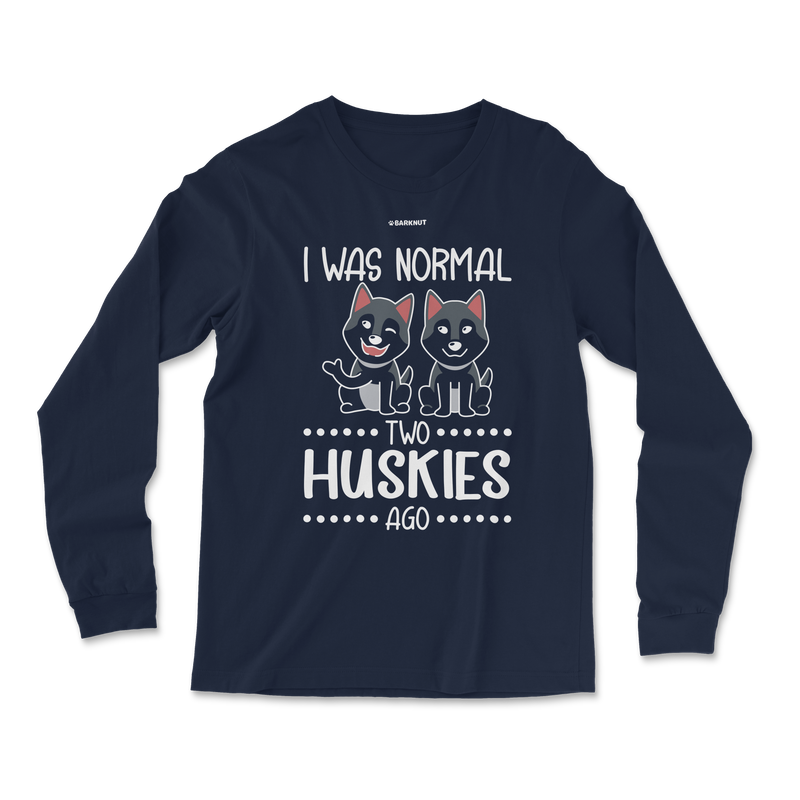 Load image into Gallery viewer, I Was Normal Two Huskies Ago Long Sleeve Shirt
