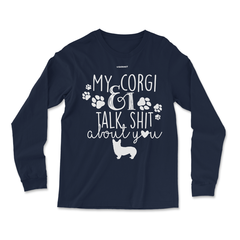 Load image into Gallery viewer, My Corgi And I Talk Shit About You Long Sleeve Shirt
