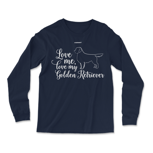 Love Me Love My Golden Retriever Long Sleeve Shirt