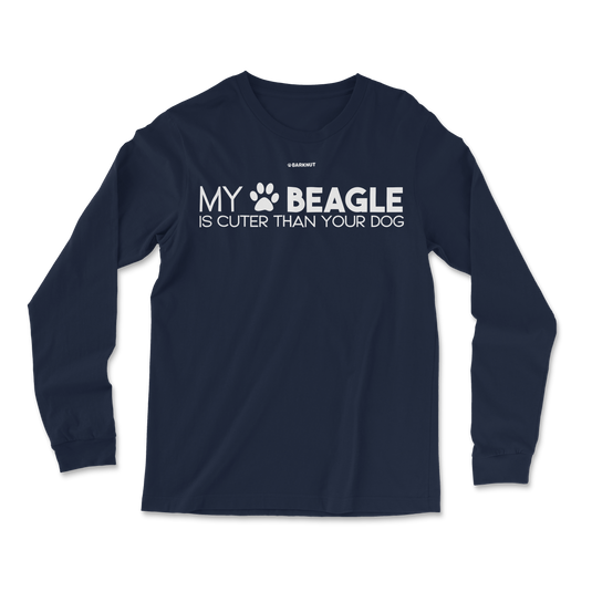 My Beagle Is Cuter Than Your Dog Long Sleeve Shirt