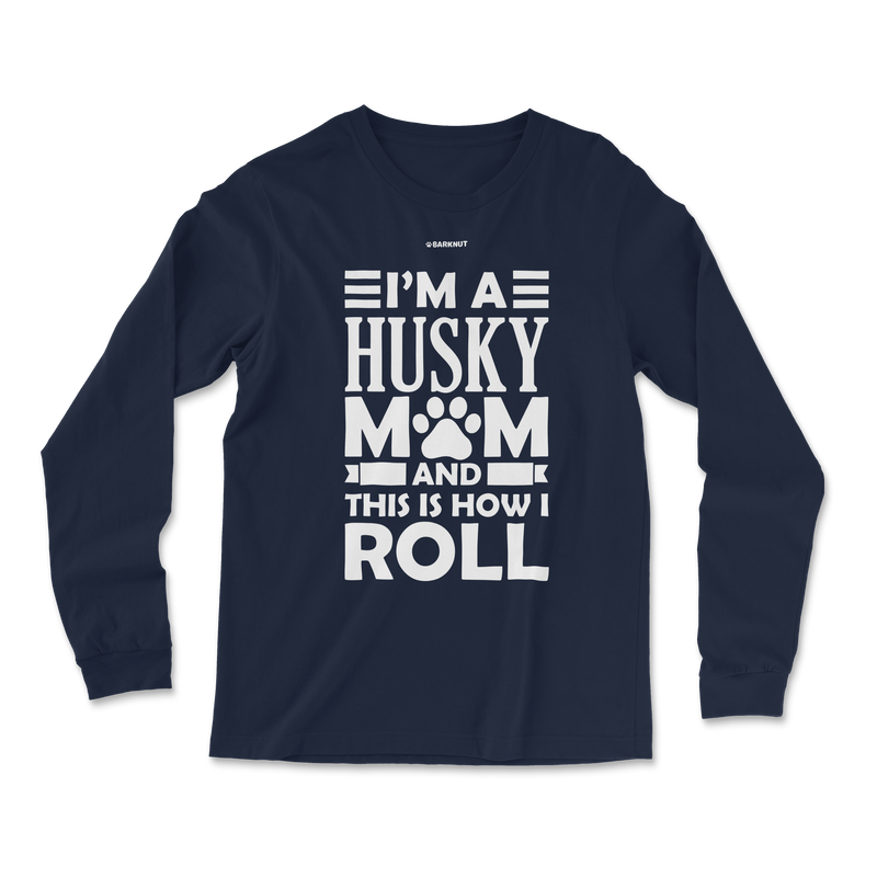 Load image into Gallery viewer, I&#39;m A Husky Mom And This Is How I Roll Long Sleeve Shirt
