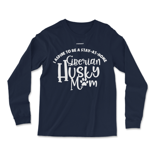 I Aspire To Be A Stay-At-Home Siberian Husky Mom Long Sleeve Shirt