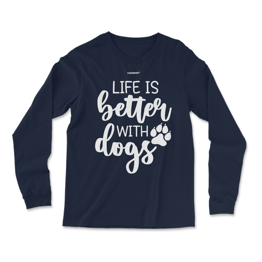 Life is Better With Dogs Long Sleeve Shirt