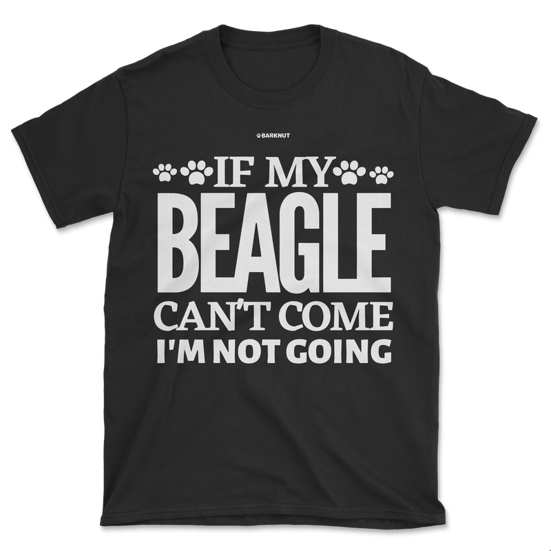 Load image into Gallery viewer, If My Beagle Can&#39;t Come I&#39;m Not Going Shirt (Men&#39;s/Unisex)
