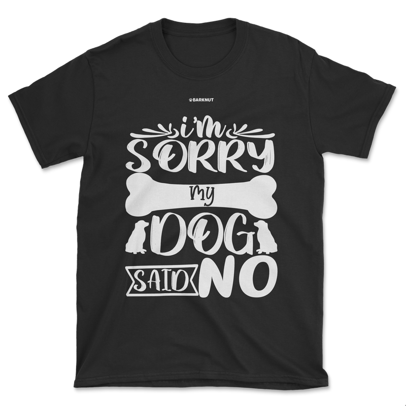 Load image into Gallery viewer, I Am Sorry My Dog Said No Shirt (Men&#39;s/Unisex)
