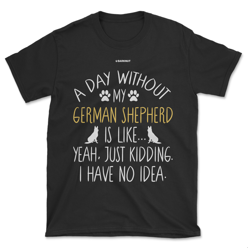 Load image into Gallery viewer, A Day Without My German Shepherd Dog Lover Funny Shirt (Men&#39;s/Unisex)
