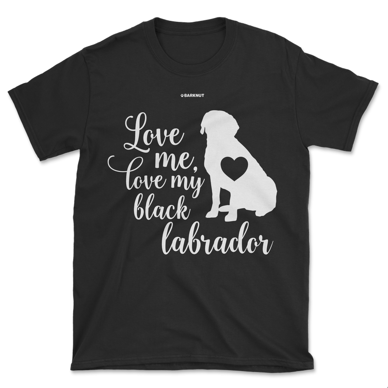 Load image into Gallery viewer, Love Me Love My Black Labrador Shirt (Men&#39;s/Unisex)
