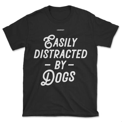 Easily Distracted by Dogs Shirt (Men's/Unisex)