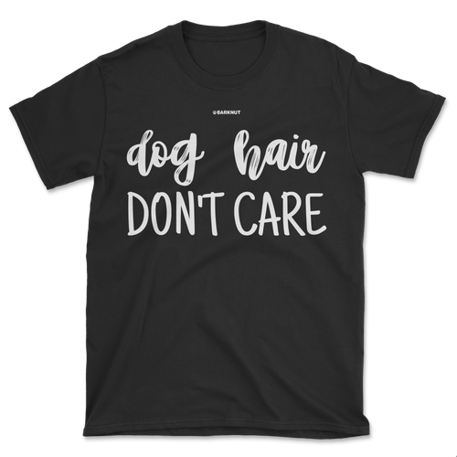 Dog Hair Don't Care Shirt (Men's/Unisex)