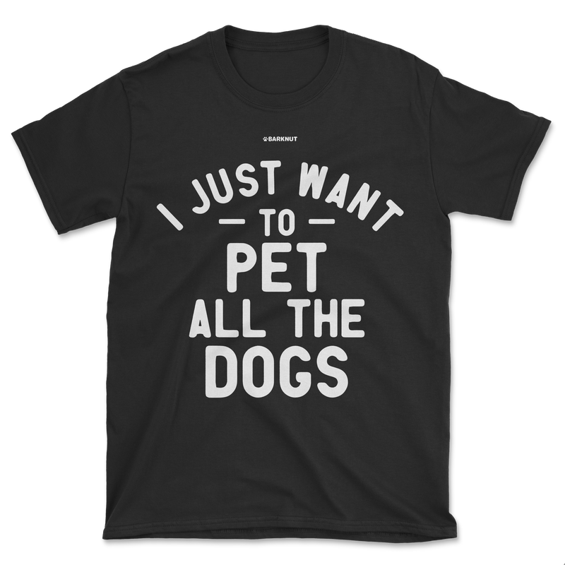 Load image into Gallery viewer, I Just Want To Pet All The Dogs Shirt (Men&#39;s/Unisex)
