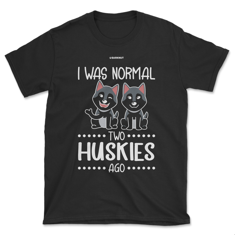 Load image into Gallery viewer, I Was Normal Two Huskies Ago Shirt (Men&#39;s/Unisex)
