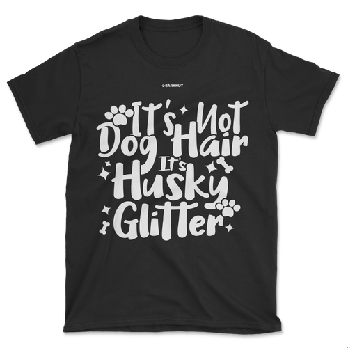 It's Not Dog Hair It's Husky Glitter Shirt (Men's/Unisex)