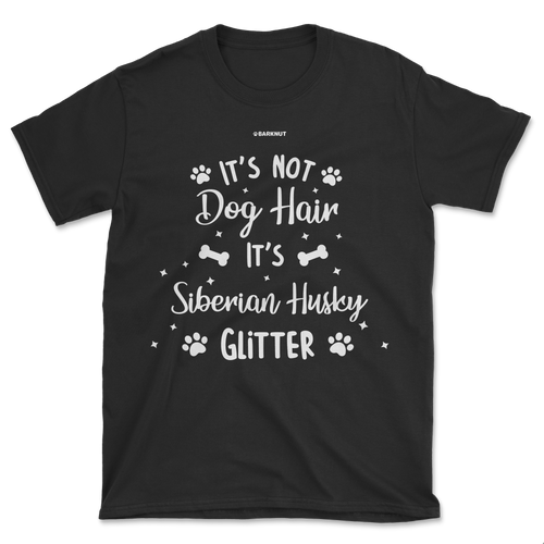 It's Not Dog Hair It's Siberian Husky Glitter Shirt (Men's/Unisex)