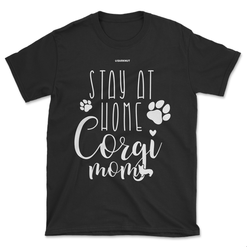 Stay At Home Corgi Mom Shirt (Men's/Unisex)