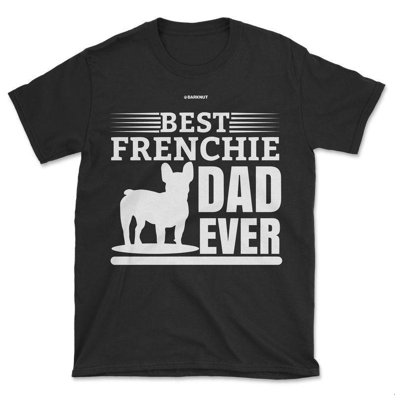 Load image into Gallery viewer, Best Frenchie Dad Ever Shirt (Men&#39;s/Unisex)
