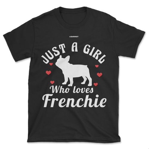 Just A Girl Who Loves Frenchie Shirt (Men's/Unisex)