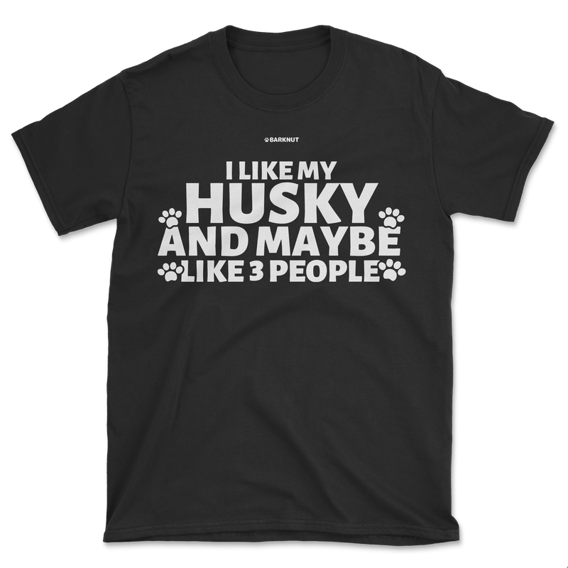 Load image into Gallery viewer, I Like My Husky And Maybe Like 3 People Shirt (Men&#39;s/Unisex)
