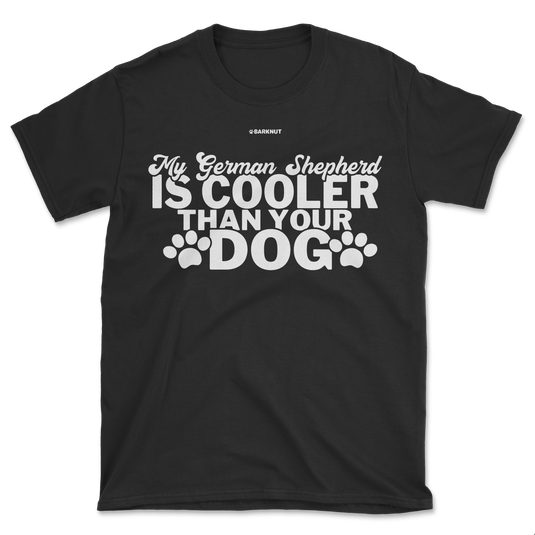 My German Shepherd Is Cooler Than Your Dog Shirt (Men's/Unisex)