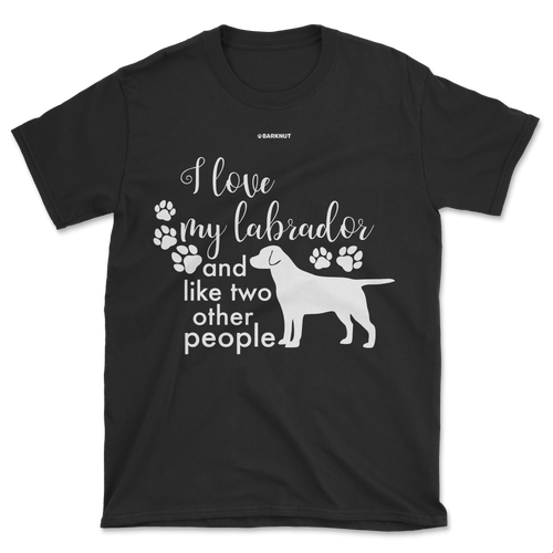 I Love My Labrador And Like Two Other People Shirt (Men's/Unisex)