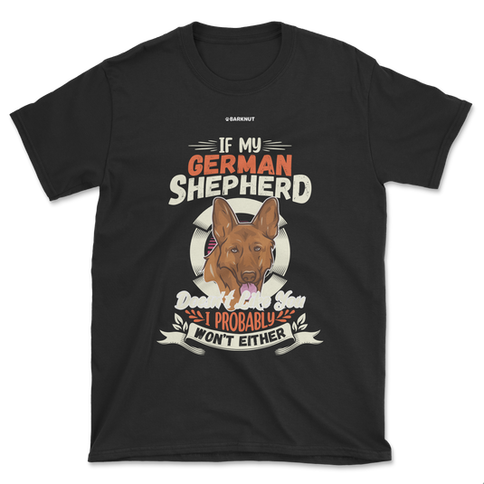 If My German Shepherd Doesnt Shirt (Men's/Unisex)