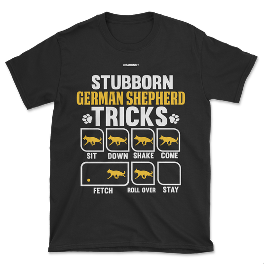 Stubborn German Shepherd Tricks Shirt (Men's/Unisex)