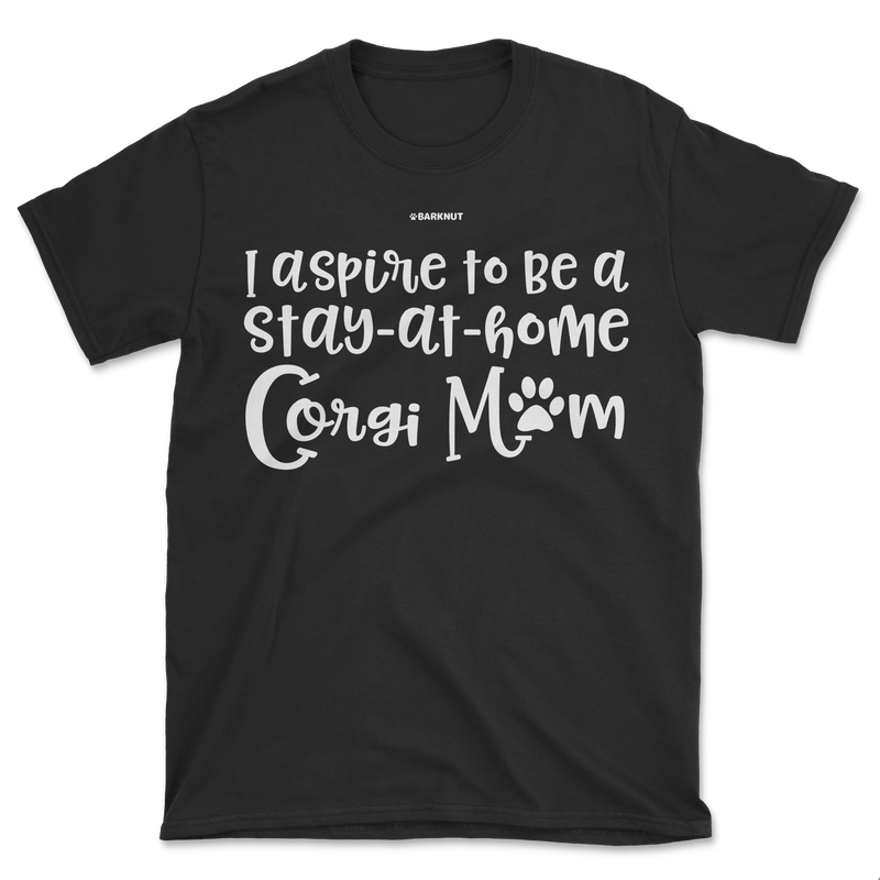 Load image into Gallery viewer, I Aspire To Be Stay At Home Corgi Mom Shirt (Men&#39;s/Unisex)
