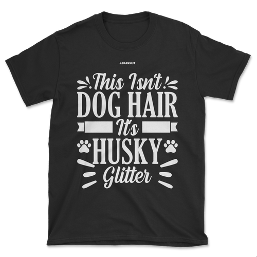 This Isn't Dog Hair It's Husky Glitter Paws Shirt (Men's/Unisex)